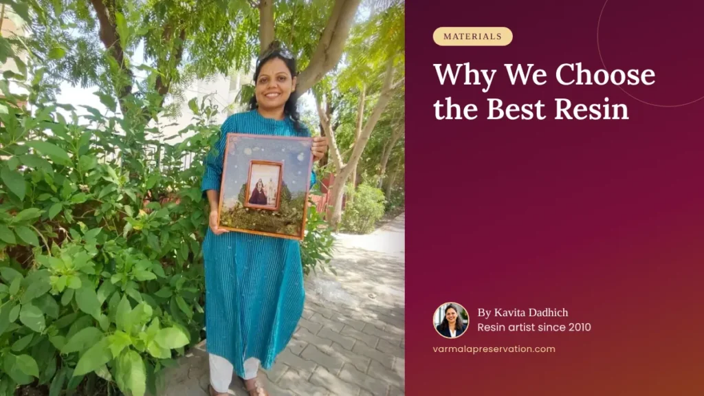 Why We Always Choose the Best Resin for Varmala Preservation